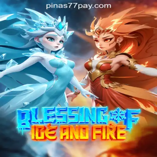 Discover the Thrilling World of Blessing of Ice and Fire at Pinas77 Online Casino Philippines
